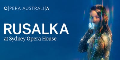 Rusalka - Opera Australia on TIX