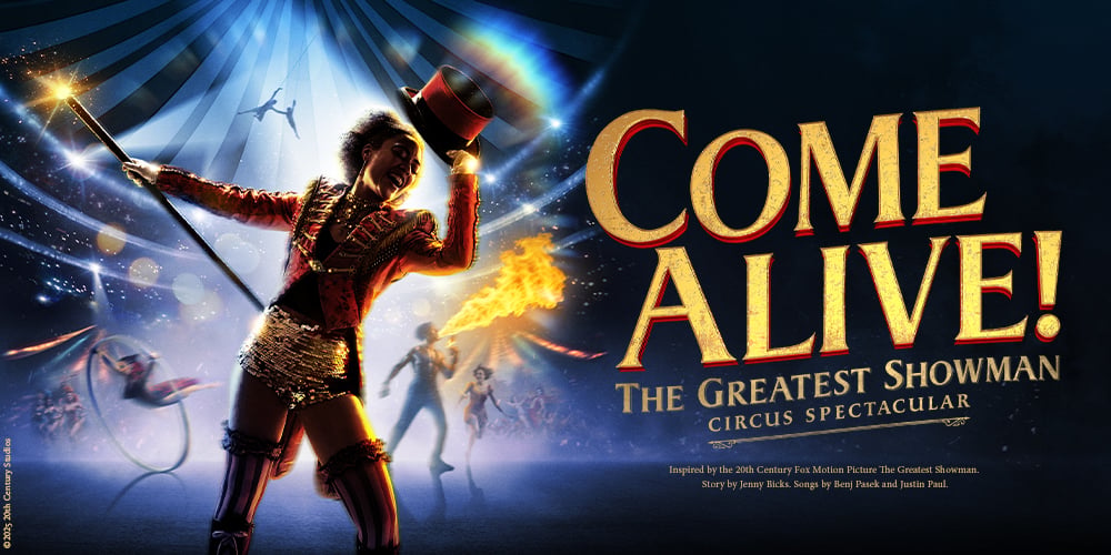 COME ALIVE! The Greatest Showman Circus Spectacular