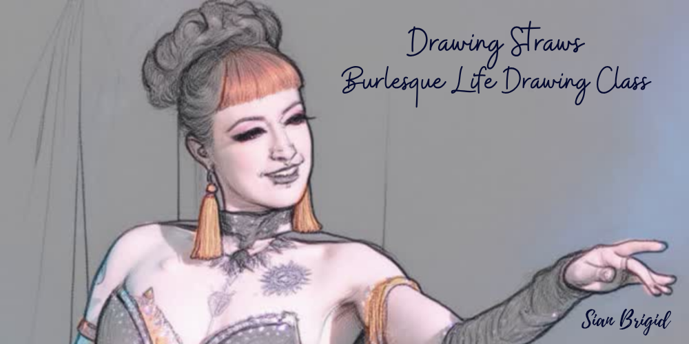 Drawing Straws - Burlesque Life Drawing Class