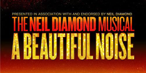 A Beautiful Noise: The Neil Diamond Musical 