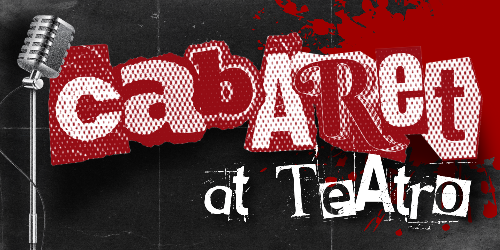 Cabaret at TEATRO Cabaret at TEATRO