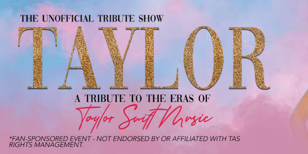 TAYLOR: A Tribute To The Eras of Taylor Swift